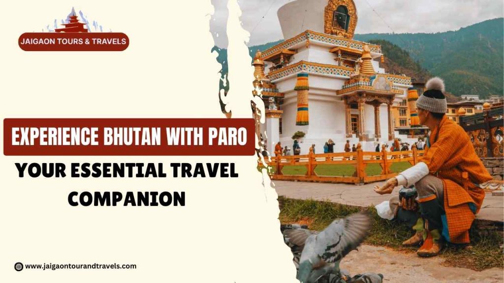 Experience Bhutan with Paro: Your Essential Travel Companion