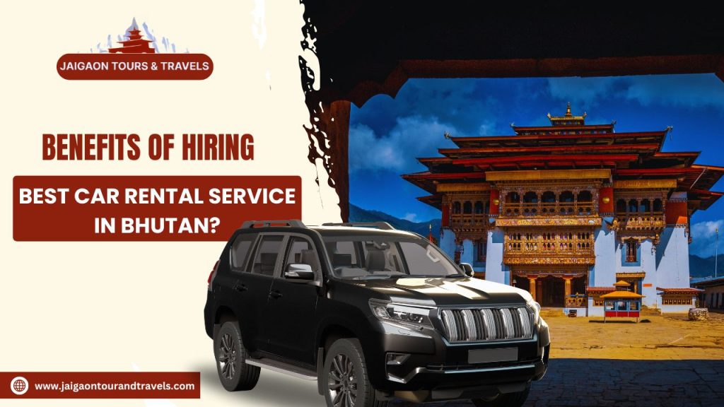 Why Need to Hire a Best Car Rental Service in Bhutan