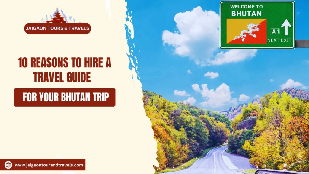 10 Reasons to Hire a Travel Guide for Your Bhutan Trip